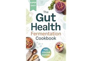 The Gut Health Fermentation Cookbook: Recipes to Nourish Your Microbiome Inspired by Tim Spector