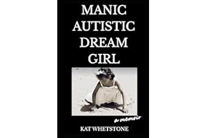 Manic Autistic Dream Girl: A Memoir