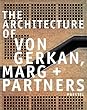 (The) Architecture of von Gerkan, Marg + Partners