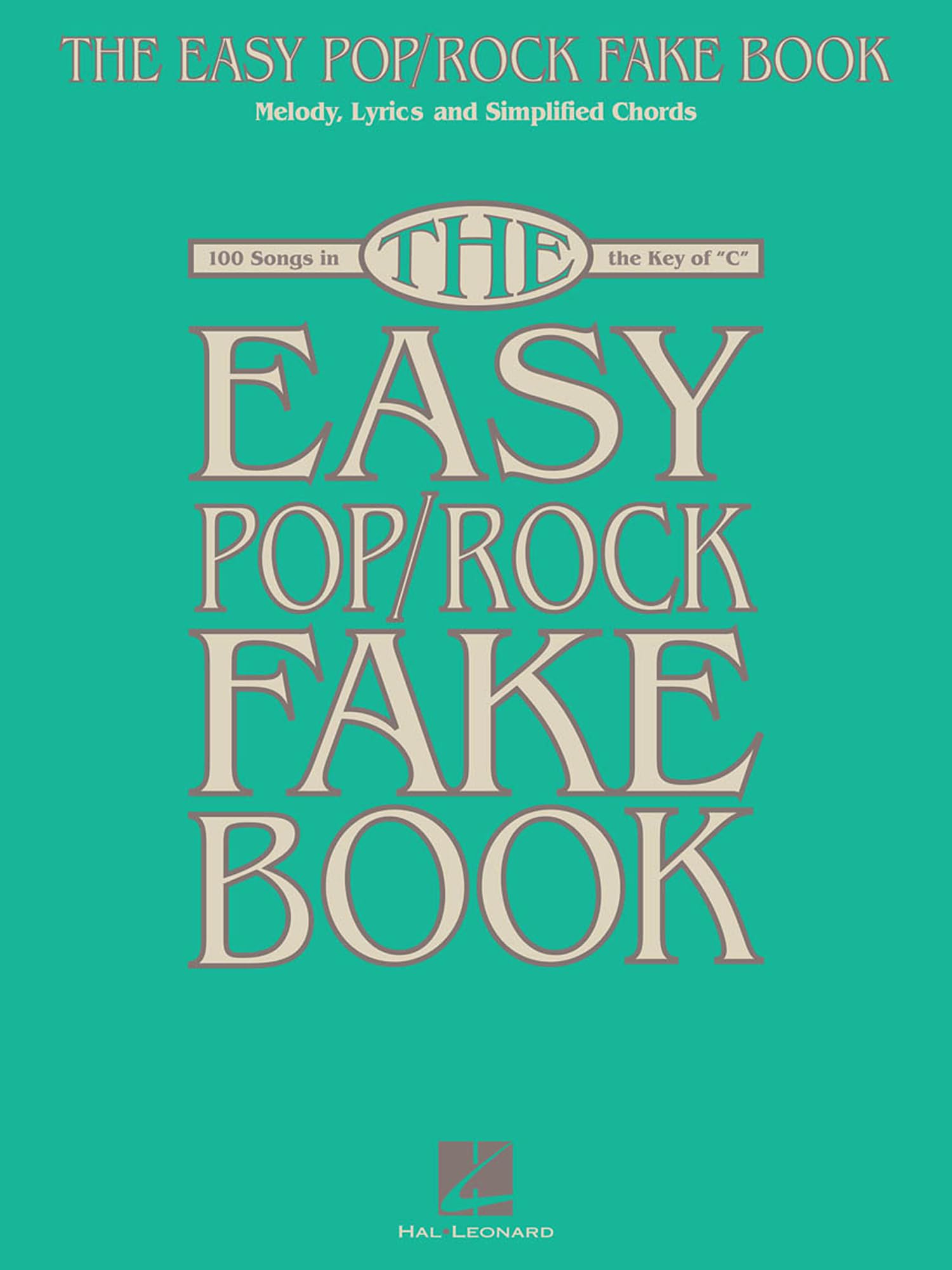 The Easy Pop/Rock Fake Book – Piano, Vocal, and Guitar Songbook | 100 Classic Hits in the Key of C | Simplified Chords and Large Notation for ... Lyrics & Simplified Chords in the Key of C