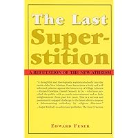 The Last Superstition: A Refutation of the New Atheism