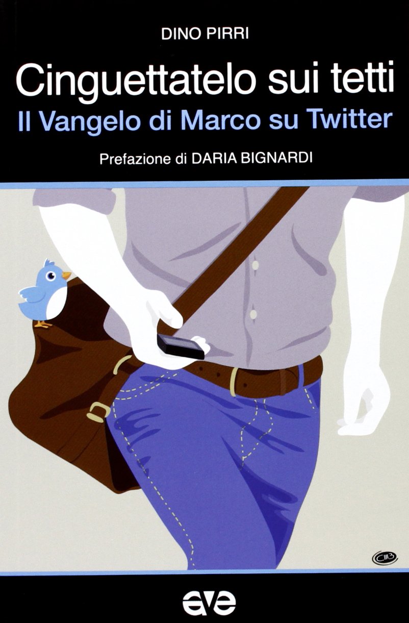 Cinguettatelo Sui Tetti Il Vangelo Di Marco Su Twitter Amazon De Pirri Dino Fremdsprachige Bucher