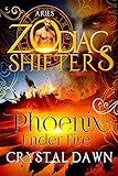 Phoenix Under Fire: A Zodiac Shifters Paranormal Romance: Aries