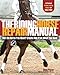 The Riding Horse Repair Manual: Not the Horse You Want? Create Him from What You Have