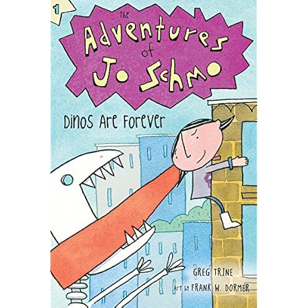 Amazon Com Dinos Are Forever The Adventures Of Jo Schmo Trine Greg Dormer Frank W Books