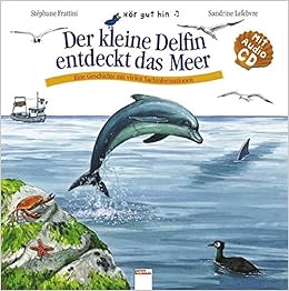 Der Kleine Delfin Entdeckt Das Meer Amazon De Frattini Stephane Lefebvre Sandrine Schroer Silvia Bucher