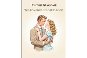 Vintage Grayscale-1950s Romance Coloring Book: A collection of elegant couples, timeless fashion, and nostalgic mid-century l