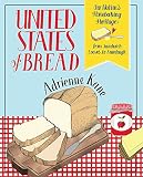 United States of Bread: Our Nation's Homebaking Heritage: from Sandwich Loaves to Sourdough by Adrienne Kane