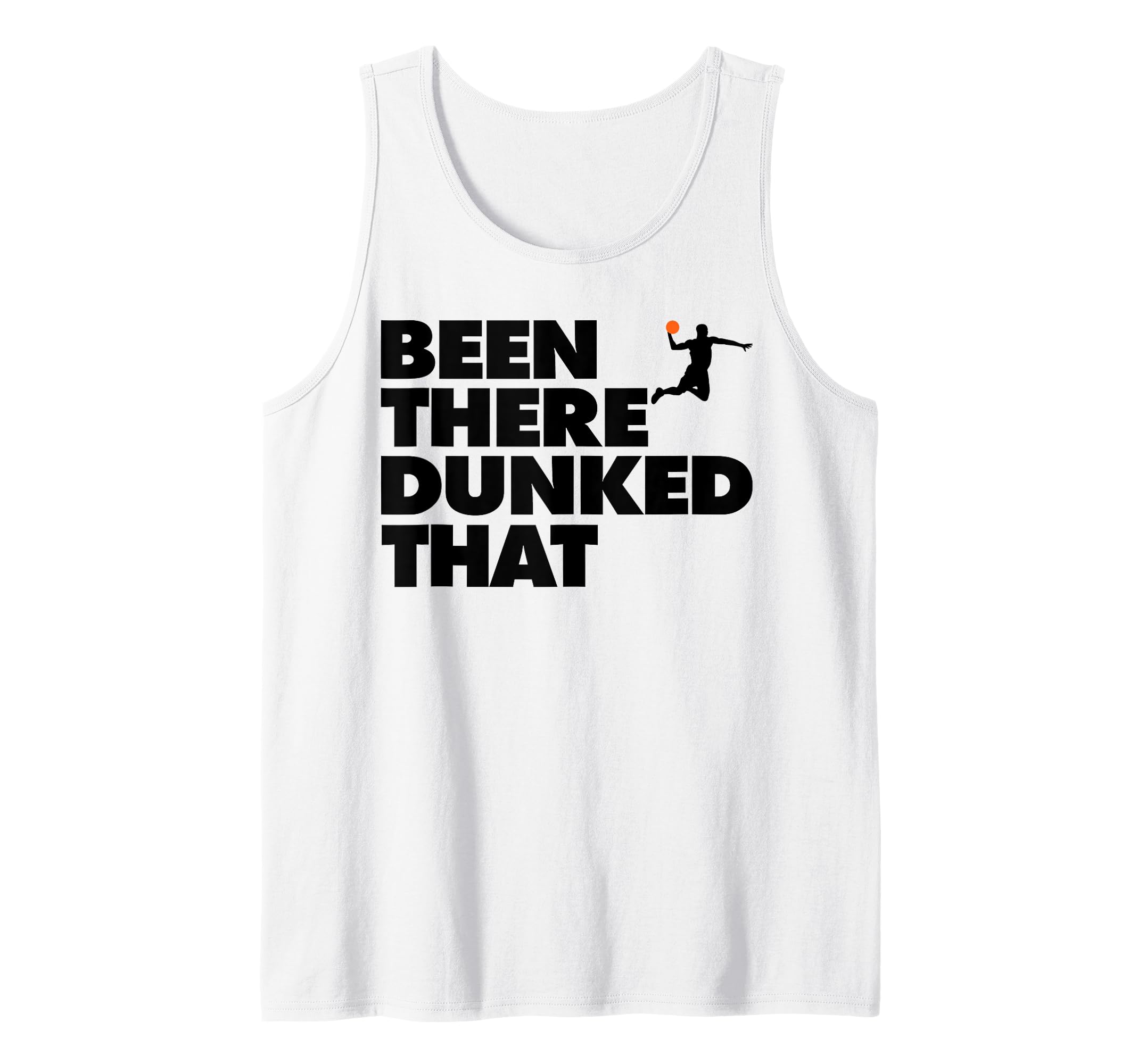 Been There Dunked That funny Basketball Dunk Tank Top