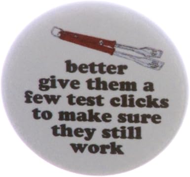 Amazon Com q Tongs Humor Quote Test Clicks Make Sure They Work 1 25 Pinback Button Pin Clothing