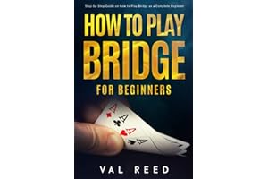 How to Play Bridge for Beginners: Step-by-Step Guide on how to Play Bridge as a Complete Beginner