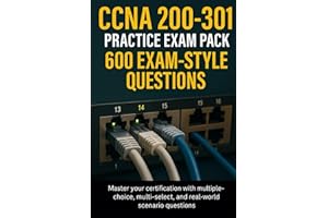 CCNA 200-301 Practice Exam Pack – 600 Exam-Style Questions: Master your certification with multiple-choice, multi-select, and