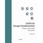 CATIA V5 Design Fundamentals - 2nd Edition: A Step by Step Guide