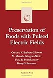Preservation of Foods with Pulsed Electric Fields, Barbosa-Cánovas, Gustavo V., 0120781492