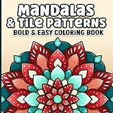 Mandalas and Tile Patterns Bold and Easy Coloring Book for Adults