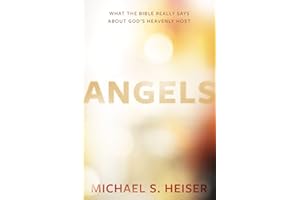 Angels: What the Bible Really Says About God’s Heavenly Host