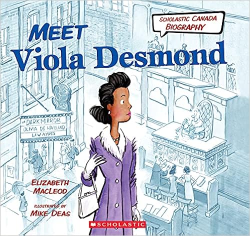 Scholastic Canada Biography Meet Viola Desmond Elizabeth Macleod Author Mike Deas Illustrator Amazon Com Books