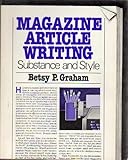 Magazine Article Writing : Substance and Style, Graham, 0030471567