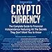 Cryptocurrency: The Complete Guide to Financial Independence Featuring All the Secrets They Don't Want You to Know by 