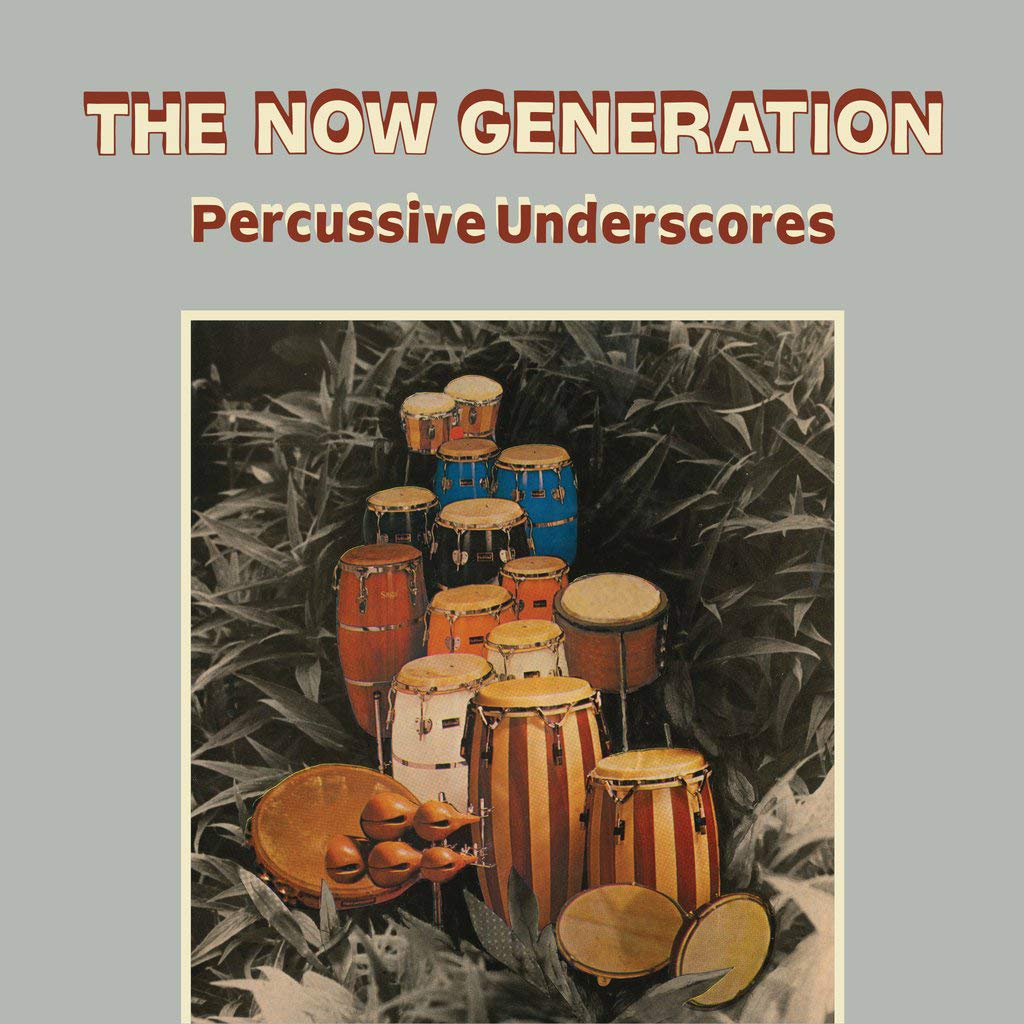 The Now Generation: Percussive Underscores [VINYL]