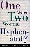 One Word, Two Words, Hyphenated?, Gilman, Mary L., 1881859010