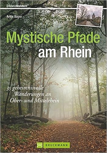 Mystische Pfade Am Rhein 35 Geheimnisvolle Wanderungen Am Ober Und Mittelrhein Erlebnis Wandern Amazon De Bayer Antje Bucher