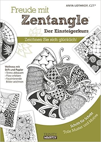 Freude Mit Zentangle Der Einsteigerkurs Zeichnen Sie Sich Glucklich Lothrop Anya 9783955501051 Amazon Com Books