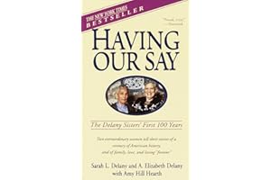Having Our Say: The Delany Sisters' First 100 Years