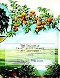 The Vacaville Early Fruit District of California: 1888 by Edward J. Wickson, Roger Chambers