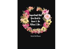 Important Shit You Need to Know & Do When I Die: A Funny End of Life Planner and Personal Affairs Organizer
