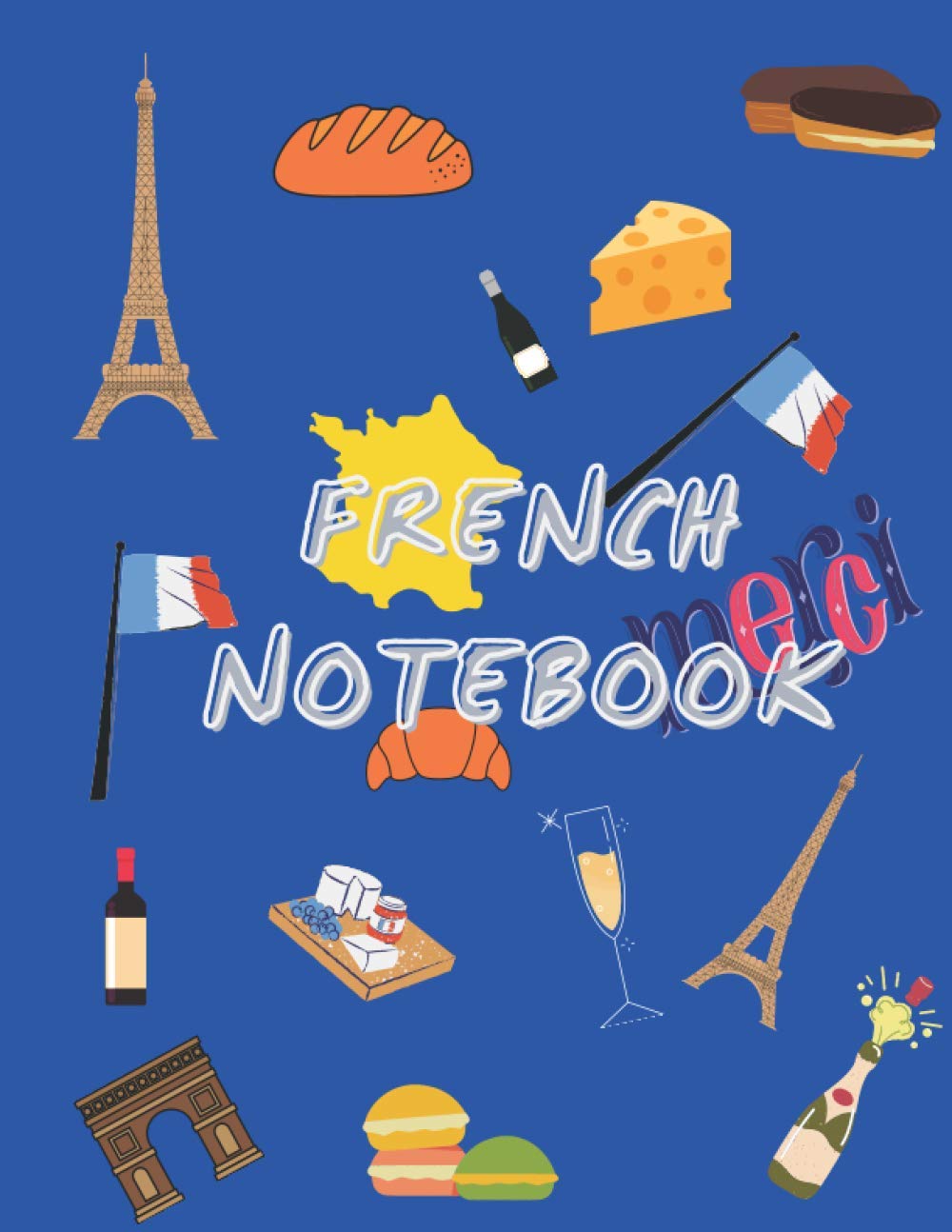 FRENCH NOTEBOOK: FRENCH LANGUAGE NOTEBOOK, LEARN FRENCH