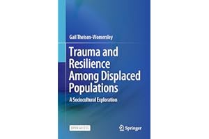 Trauma and Resilience Among Displaced Populations: A Sociocultural Exploration