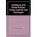 The Caribbean and World Politics: Cross Currents and Cleavages