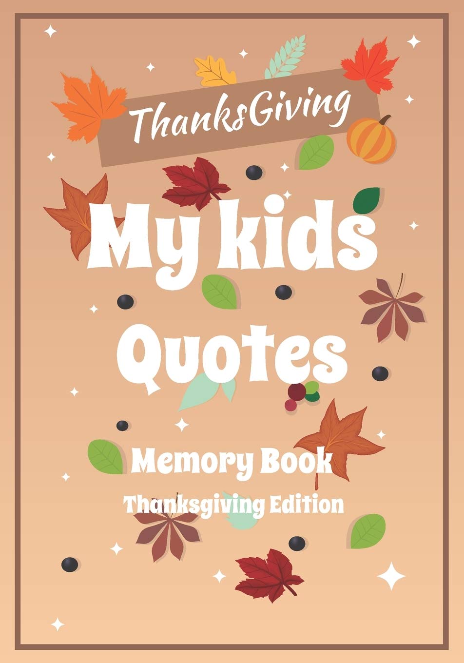Thanksgiving Quotes For Kids Buy My Kids Quotes Memory Book Thanksgiving Edition: A Themed Journal For  Parents To Write Down The Cute And Funny Things Their Children Said - Funny  Gift ... And Hilarious Moments Of