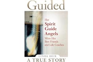 Guided: Her Spirit Guide Angels Were Her Best Friends and Life Coaches