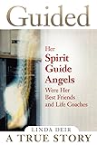 Guided: Her Spirit Guide Angels Were Her Best