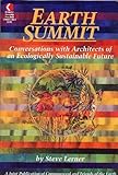Earth Summit : Conversations with Architects of an Ecologically Sustainable Future, Lerner, Steve, 0943004063