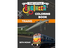 The Little Engineer Coloring Book - Trains: How Trains Work – A STEM Coloring Book for Kids Who Love Locomotives and Engines