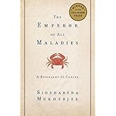 The Emperor of All Maladies: A Biography of Cancer