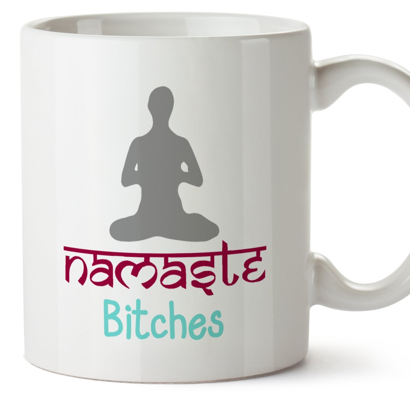 Funny Mug Cup for Yoga Lovers - Original Gift for Meditation Lovers - Namaste B*tches - Ceramic 11 oz