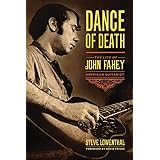 Dance of Death: The Life of John Fahey, American Guitarist