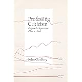 Professing Criticism: Essays on the Organization of Literary Study