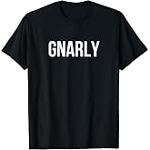 Gnarly T-Shirt
