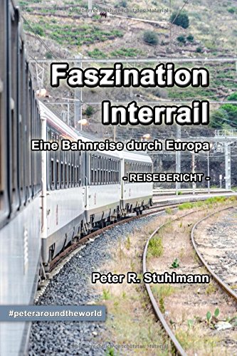 Download Faszination Interrail: Eine Bahnreise durch Europa (German Edition) Download Faszination Interrail: Eine Bahnreise durch Europa (German Edition)