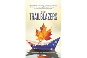 The Trailblazers: Spearheading Educational Change for Australian Children with Learning Difficulties Through the Canadian Arr