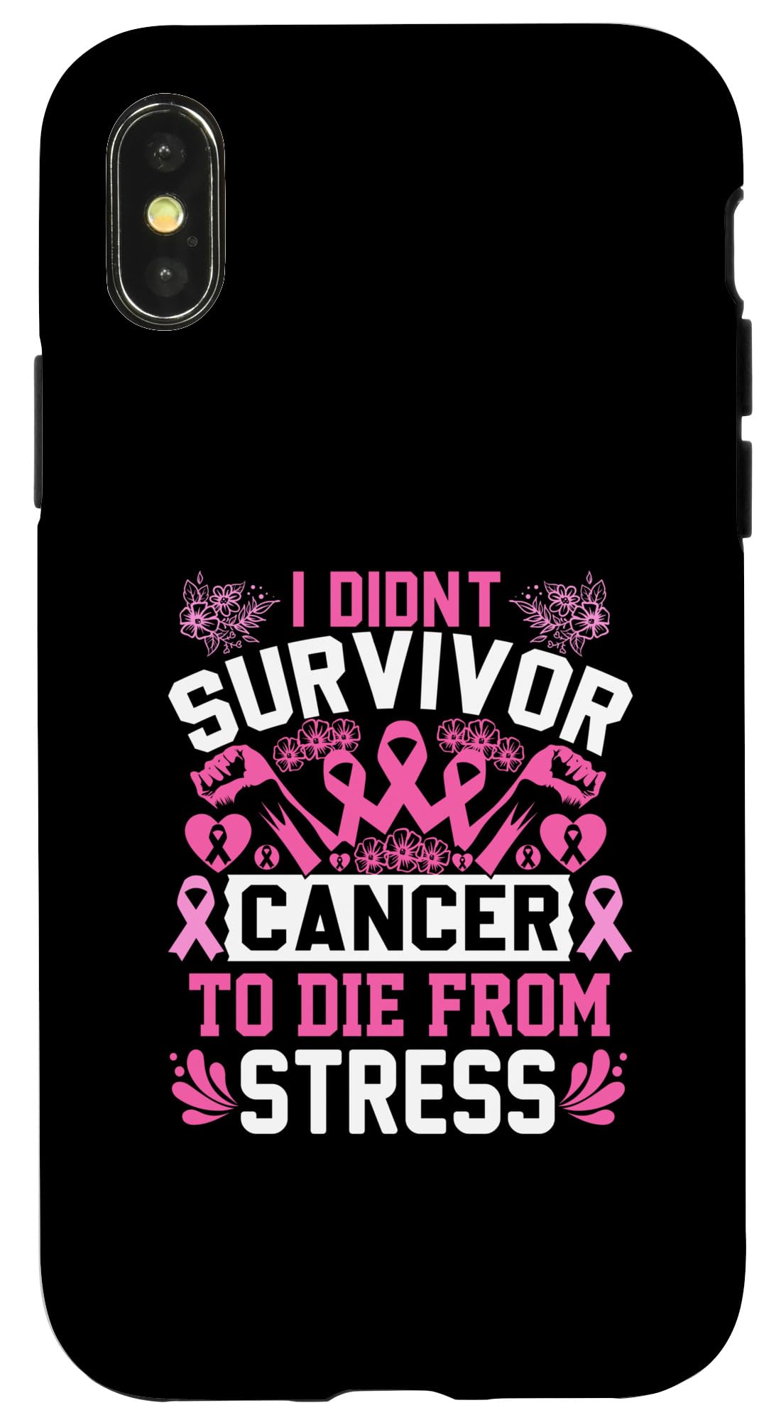 iPhone X/XS I Didn't Survivor Cancer to Die From Stress - Breast Cancer Case