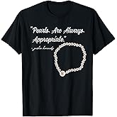 Pearls are Always Appropriate T-Shirt