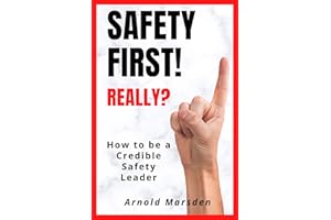 Safety First! Really?: How to be a Credible Safety Leader (Safety through Story)