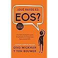 ¿Que Rayos es EOS?: Una Guía Completa para Empleados En Empresas Ejecutando EOS (Spanish Edition)