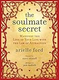 The Soulmate Secret: Manifest the Love of Your Life with the Law of Attraction